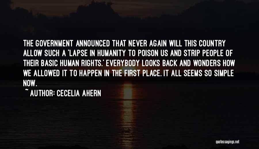 Cecelia Ahern Quotes: The Government Announced That Never Again Will This Country Allow Such A 'lapse In Humanity To Poison Us And Strip