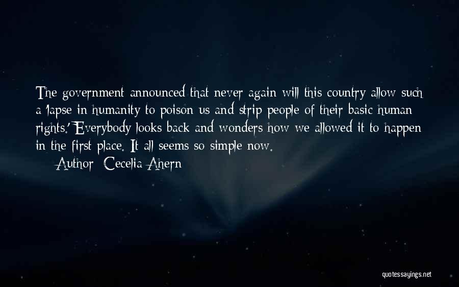 Cecelia Ahern Quotes: The Government Announced That Never Again Will This Country Allow Such A 'lapse In Humanity To Poison Us And Strip