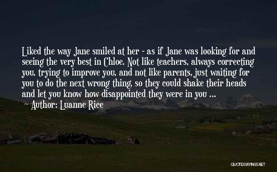 Luanne Rice Quotes: Liked The Way Jane Smiled At Her - As If Jane Was Looking For And Seeing The Very Best In