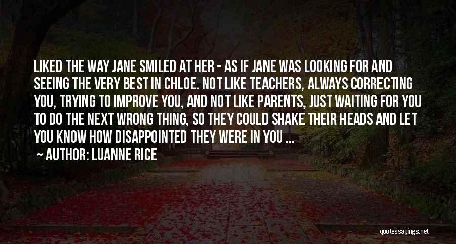 Luanne Rice Quotes: Liked The Way Jane Smiled At Her - As If Jane Was Looking For And Seeing The Very Best In