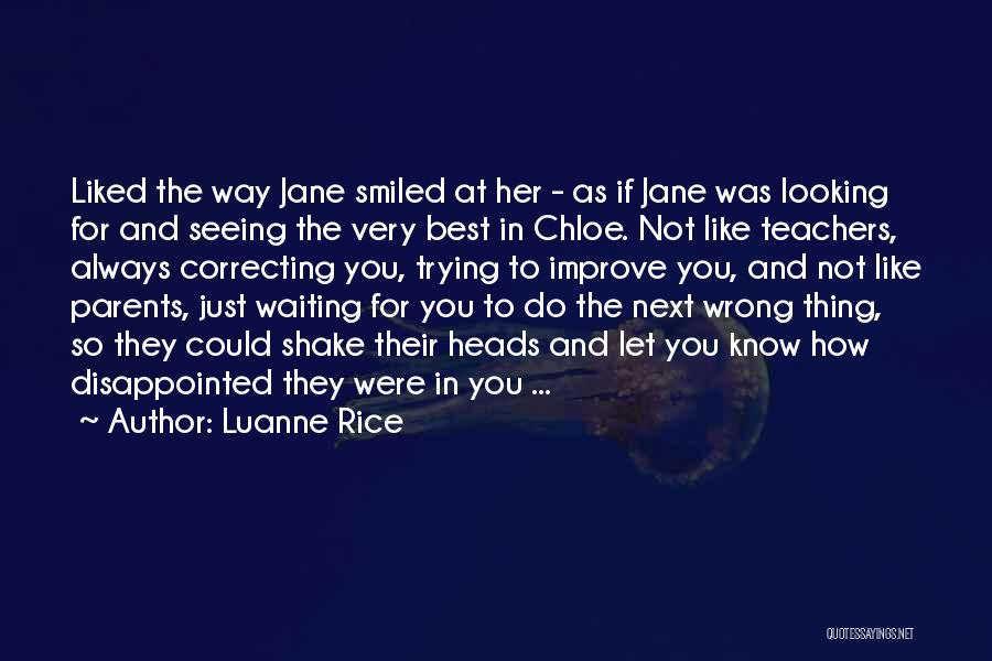 Luanne Rice Quotes: Liked The Way Jane Smiled At Her - As If Jane Was Looking For And Seeing The Very Best In