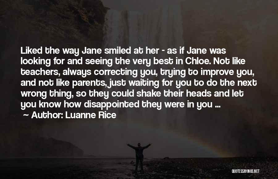 Luanne Rice Quotes: Liked The Way Jane Smiled At Her - As If Jane Was Looking For And Seeing The Very Best In