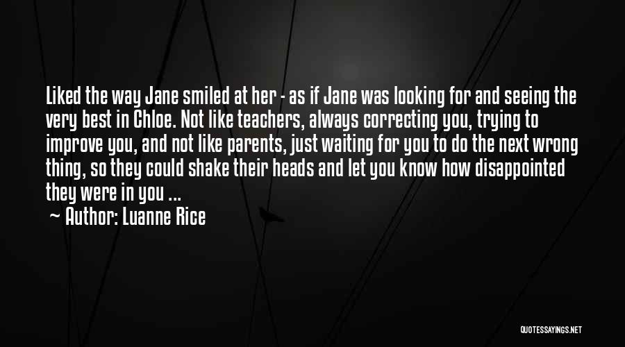 Luanne Rice Quotes: Liked The Way Jane Smiled At Her - As If Jane Was Looking For And Seeing The Very Best In