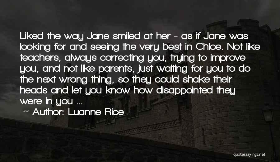 Luanne Rice Quotes: Liked The Way Jane Smiled At Her - As If Jane Was Looking For And Seeing The Very Best In