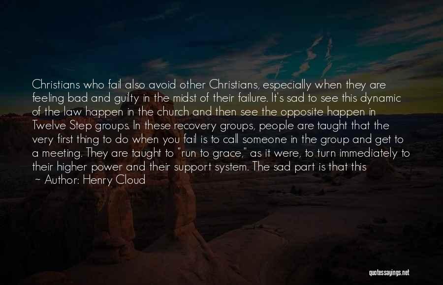 Henry Cloud Quotes: Christians Who Fail Also Avoid Other Christians, Especially When They Are Feeling Bad And Guilty In The Midst Of Their