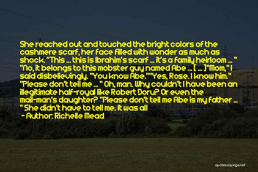 Richelle Mead Quotes: She Reached Out And Touched The Bright Colors Of The Cashmere Scarf, Her Face Filled With Wonder As Much As