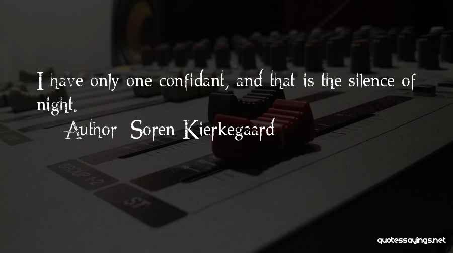 Soren Kierkegaard Quotes: I Have Only One Confidant, And That Is The Silence Of Night.