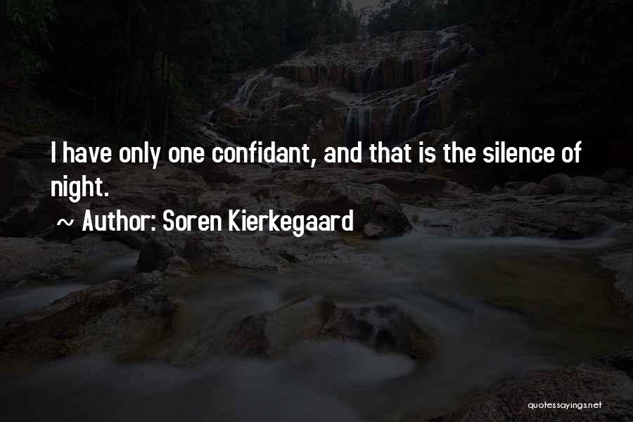 Soren Kierkegaard Quotes: I Have Only One Confidant, And That Is The Silence Of Night.