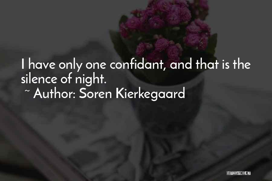 Soren Kierkegaard Quotes: I Have Only One Confidant, And That Is The Silence Of Night.