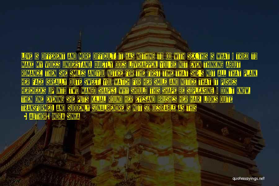 Indra Sinha Quotes: Love Is Different And More Difficult. It Has Nothing To Do With Sex.this Is What I Tried To Make My