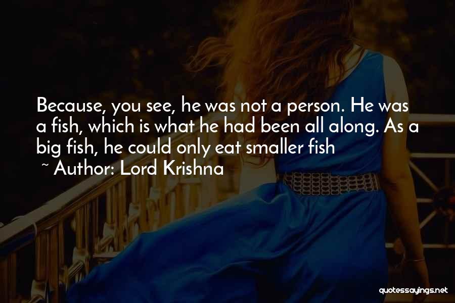 Lord Krishna Quotes: Because, You See, He Was Not A Person. He Was A Fish, Which Is What He Had Been All Along.