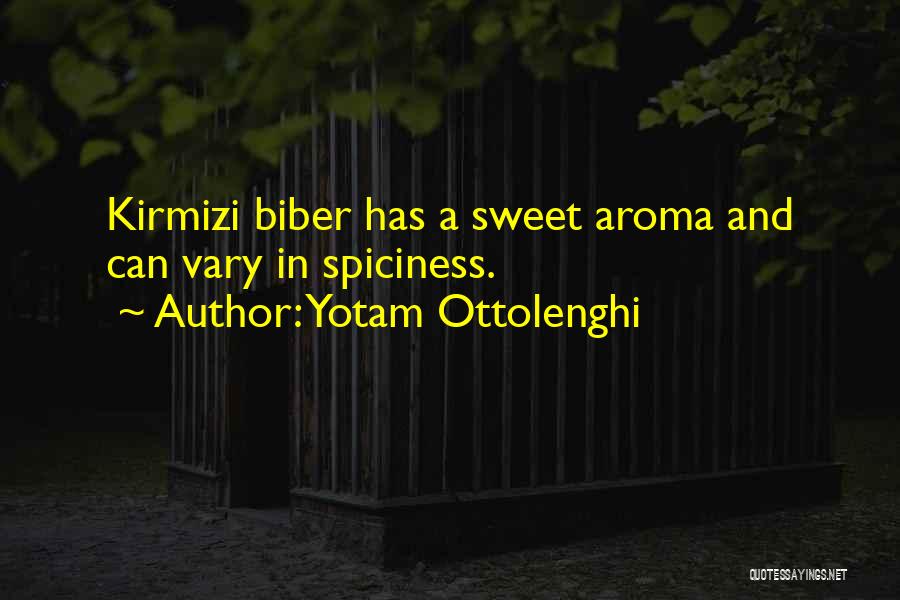 Yotam Ottolenghi Quotes: Kirmizi Biber Has A Sweet Aroma And Can Vary In Spiciness.