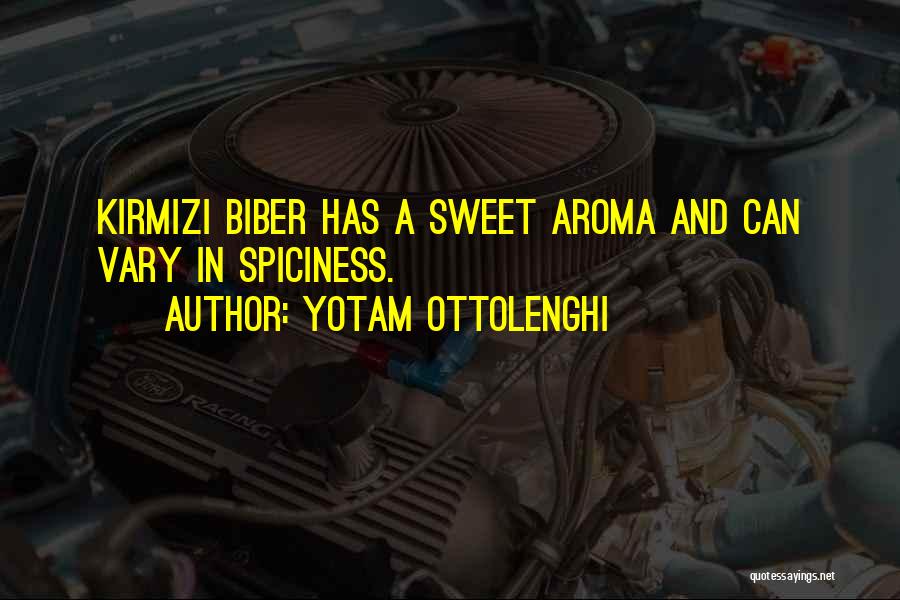 Yotam Ottolenghi Quotes: Kirmizi Biber Has A Sweet Aroma And Can Vary In Spiciness.