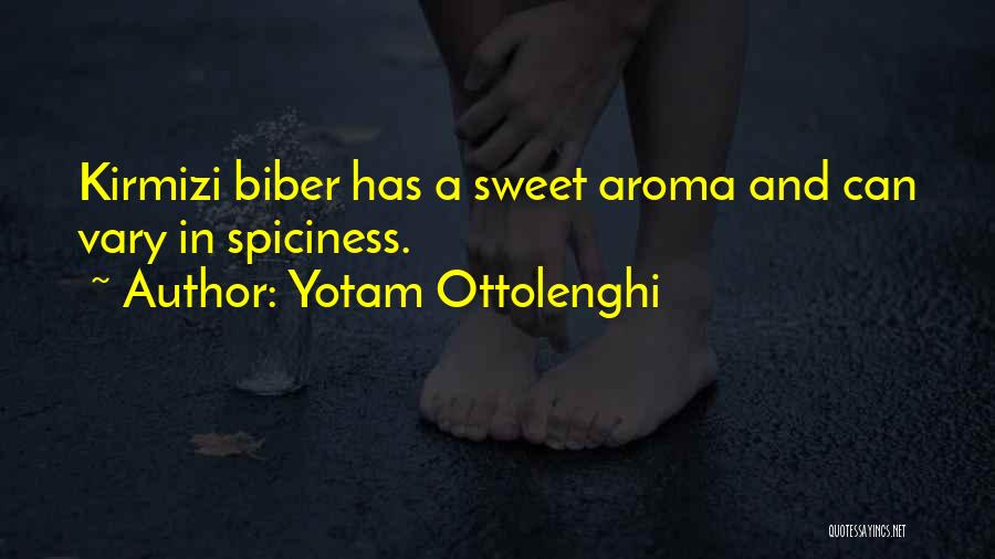 Yotam Ottolenghi Quotes: Kirmizi Biber Has A Sweet Aroma And Can Vary In Spiciness.