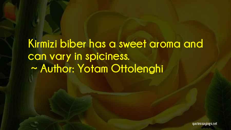 Yotam Ottolenghi Quotes: Kirmizi Biber Has A Sweet Aroma And Can Vary In Spiciness.