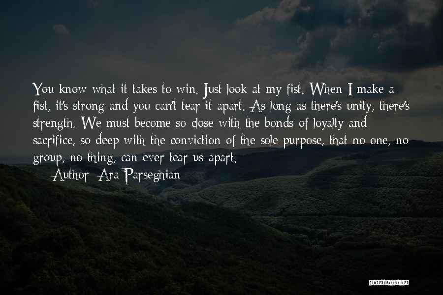 Ara Parseghian Quotes: You Know What It Takes To Win. Just Look At My Fist. When I Make A Fist, It's Strong And