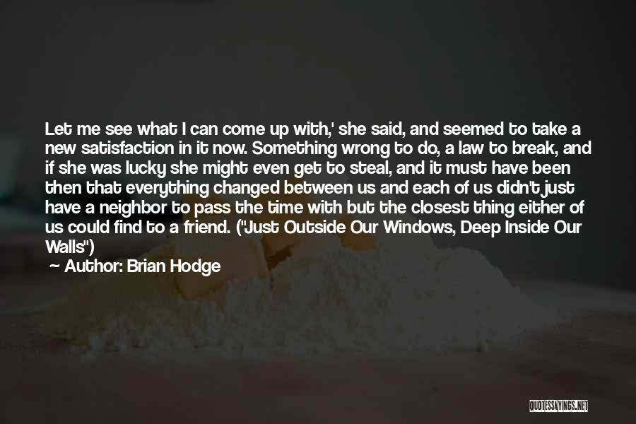 Brian Hodge Quotes: Let Me See What I Can Come Up With,' She Said, And Seemed To Take A New Satisfaction In It