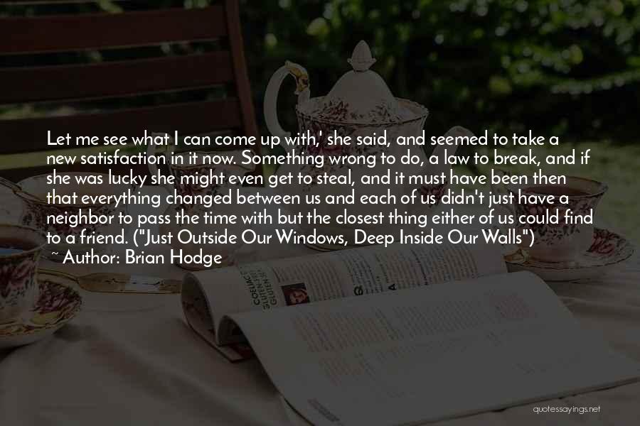 Brian Hodge Quotes: Let Me See What I Can Come Up With,' She Said, And Seemed To Take A New Satisfaction In It