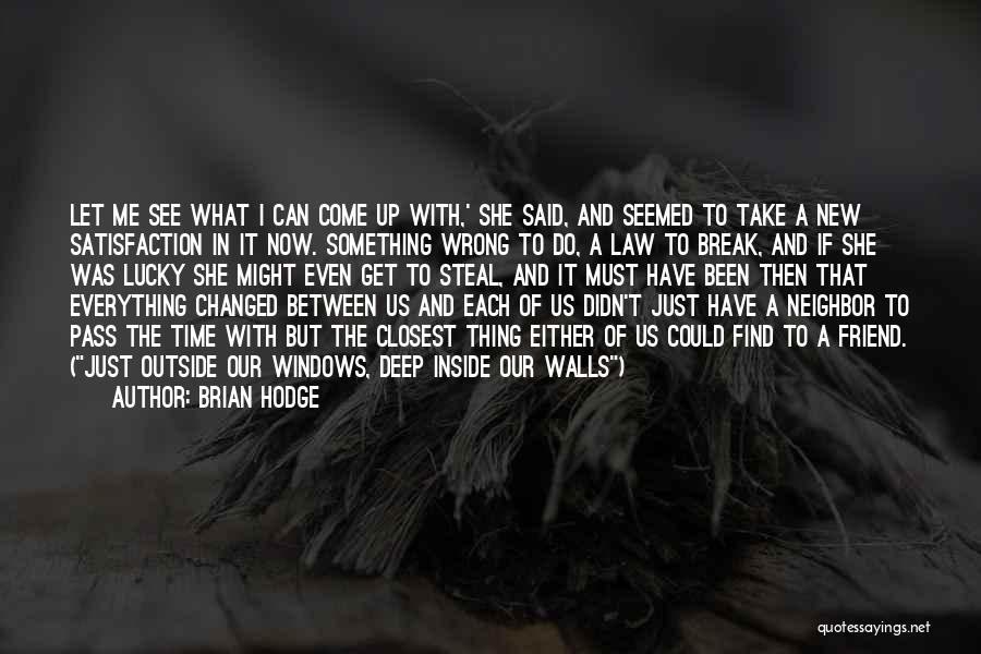 Brian Hodge Quotes: Let Me See What I Can Come Up With,' She Said, And Seemed To Take A New Satisfaction In It