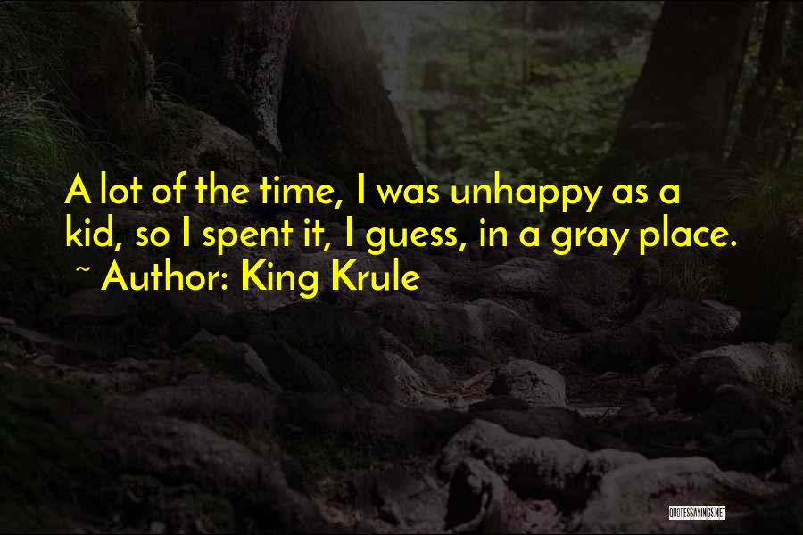 King Krule Quotes: A Lot Of The Time, I Was Unhappy As A Kid, So I Spent It, I Guess, In A Gray