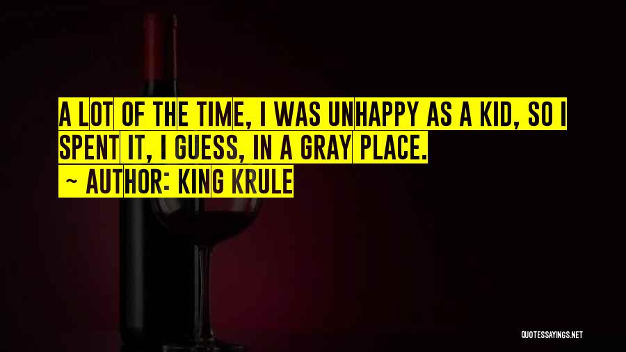 King Krule Quotes: A Lot Of The Time, I Was Unhappy As A Kid, So I Spent It, I Guess, In A Gray