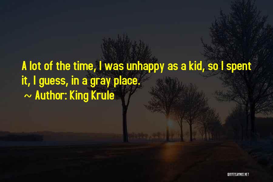 King Krule Quotes: A Lot Of The Time, I Was Unhappy As A Kid, So I Spent It, I Guess, In A Gray