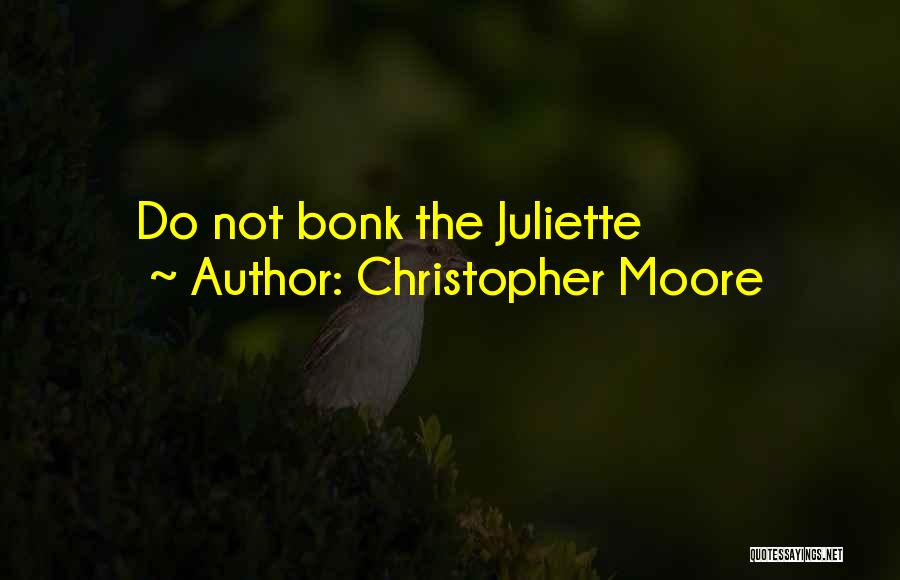 Christopher Moore Quotes: Do Not Bonk The Juliette