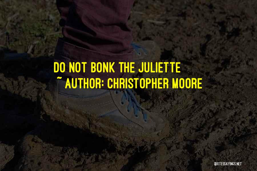 Christopher Moore Quotes: Do Not Bonk The Juliette