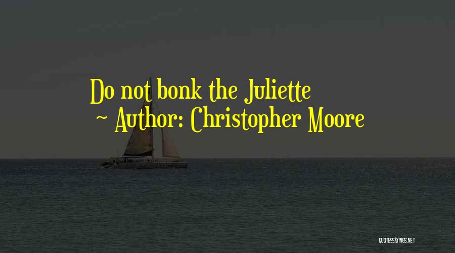 Christopher Moore Quotes: Do Not Bonk The Juliette