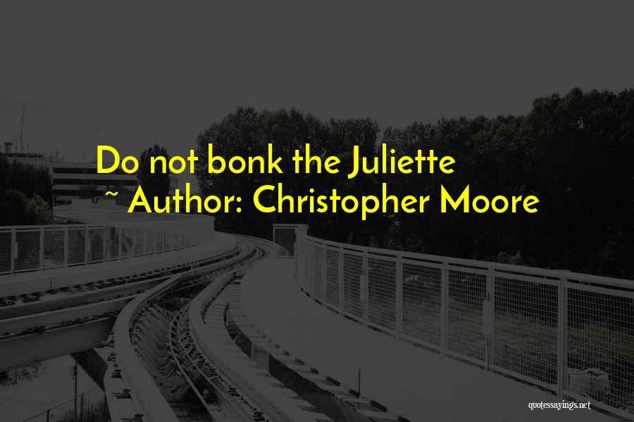 Christopher Moore Quotes: Do Not Bonk The Juliette