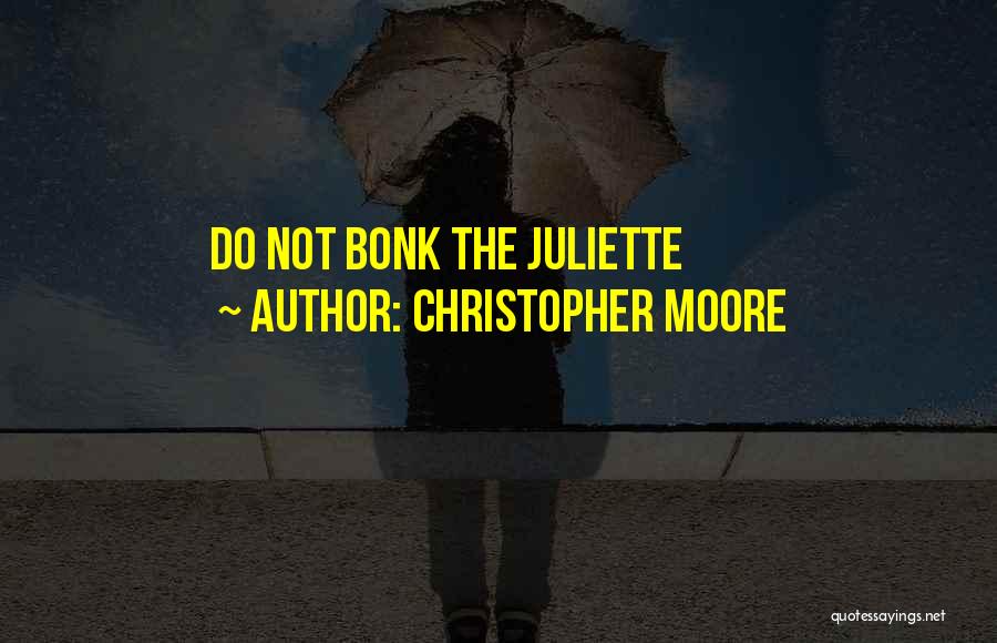 Christopher Moore Quotes: Do Not Bonk The Juliette