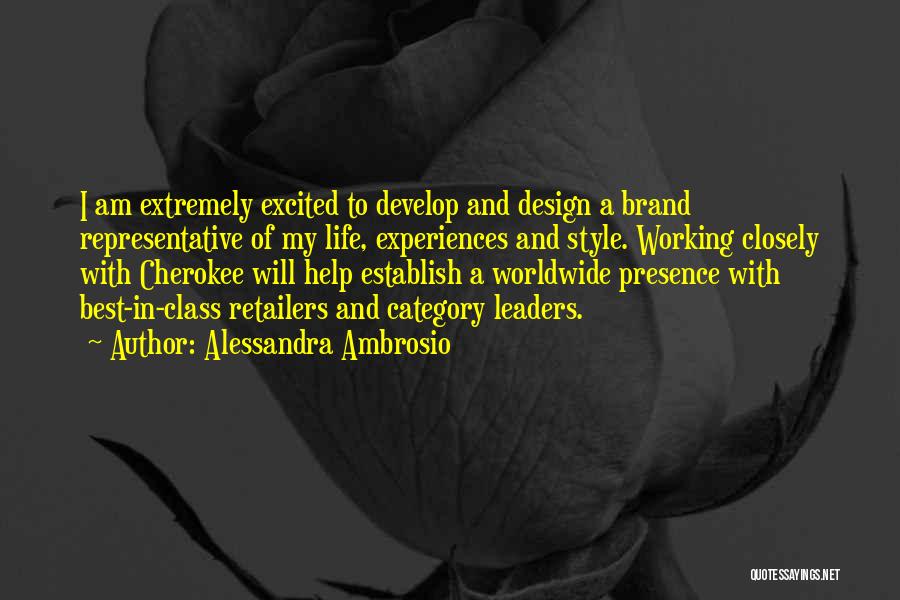 Alessandra Ambrosio Quotes: I Am Extremely Excited To Develop And Design A Brand Representative Of My Life, Experiences And Style. Working Closely With