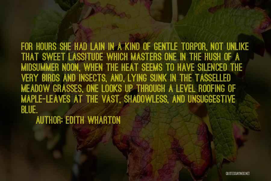 Edith Wharton Quotes: For Hours She Had Lain In A Kind Of Gentle Torpor, Not Unlike That Sweet Lassitude Which Masters One In