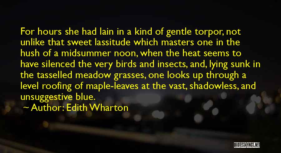 Edith Wharton Quotes: For Hours She Had Lain In A Kind Of Gentle Torpor, Not Unlike That Sweet Lassitude Which Masters One In