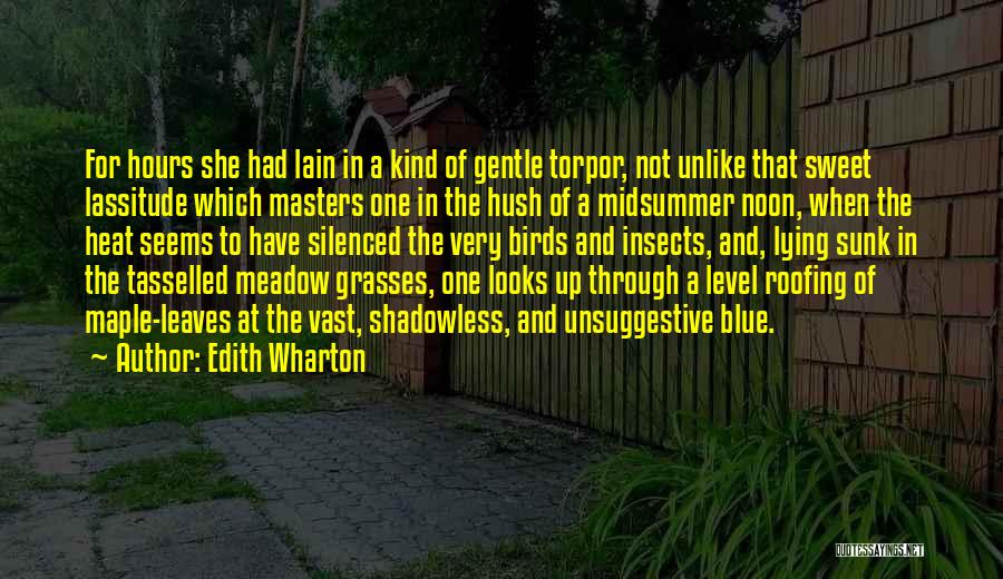 Edith Wharton Quotes: For Hours She Had Lain In A Kind Of Gentle Torpor, Not Unlike That Sweet Lassitude Which Masters One In