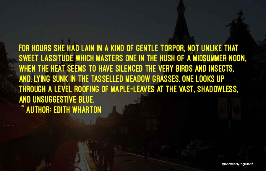 Edith Wharton Quotes: For Hours She Had Lain In A Kind Of Gentle Torpor, Not Unlike That Sweet Lassitude Which Masters One In