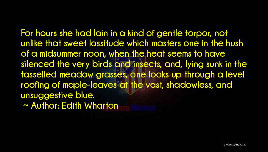 Edith Wharton Quotes: For Hours She Had Lain In A Kind Of Gentle Torpor, Not Unlike That Sweet Lassitude Which Masters One In