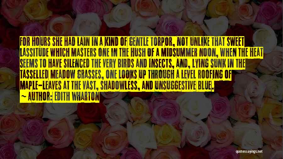 Edith Wharton Quotes: For Hours She Had Lain In A Kind Of Gentle Torpor, Not Unlike That Sweet Lassitude Which Masters One In