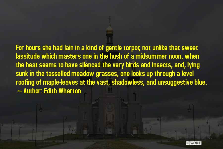 Edith Wharton Quotes: For Hours She Had Lain In A Kind Of Gentle Torpor, Not Unlike That Sweet Lassitude Which Masters One In