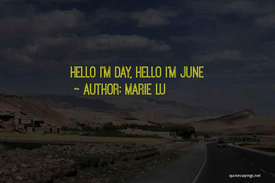 Marie Lu Quotes: Hello I'm Day, Hello I'm June