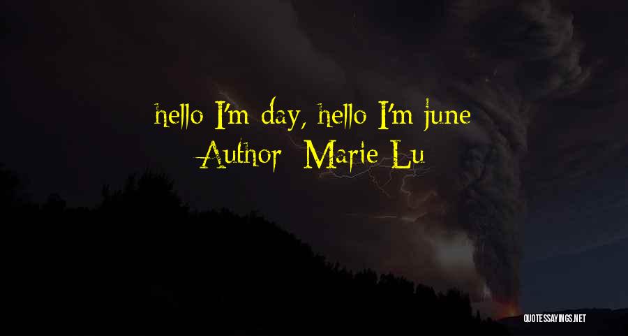 Marie Lu Quotes: Hello I'm Day, Hello I'm June