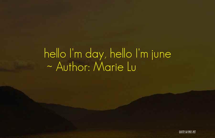 Marie Lu Quotes: Hello I'm Day, Hello I'm June