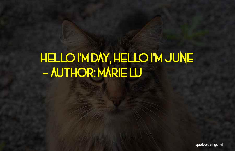 Marie Lu Quotes: Hello I'm Day, Hello I'm June