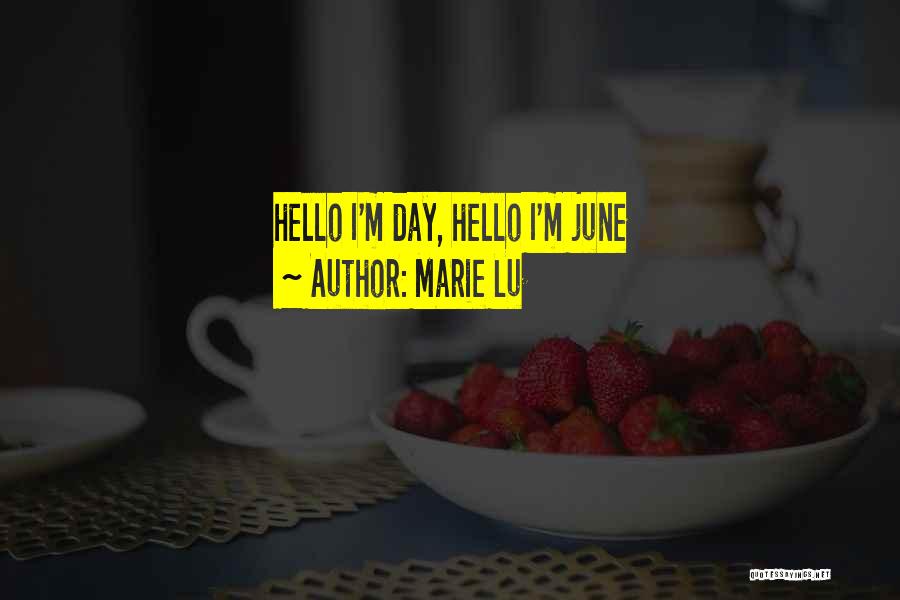 Marie Lu Quotes: Hello I'm Day, Hello I'm June