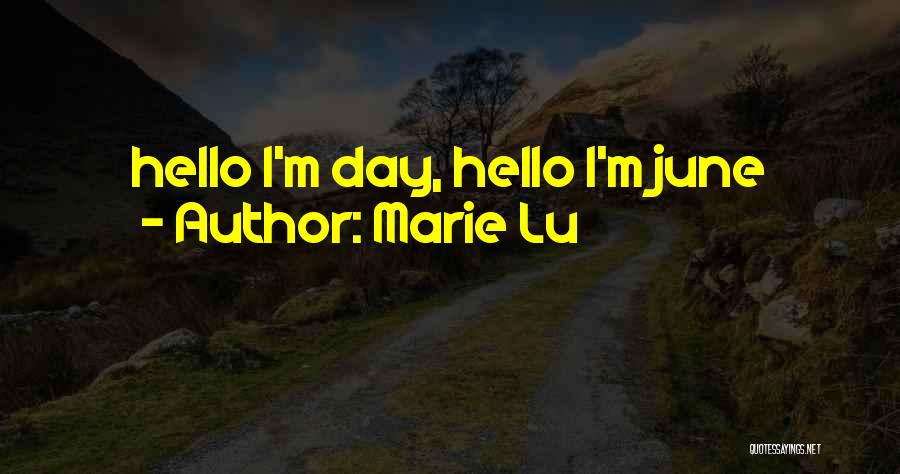 Marie Lu Quotes: Hello I'm Day, Hello I'm June