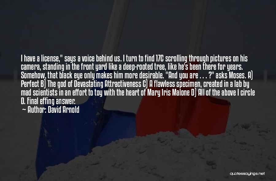 David Arnold Quotes: I Have A License, Says A Voice Behind Us. I Turn To Find 17c Scrolling Through Pictures On His Camera,