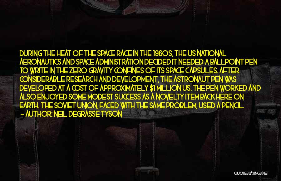 Neil DeGrasse Tyson Quotes: During The Heat Of The Space Race In The 1960s, The Us National Aeronautics And Space Administration Decided It Needed