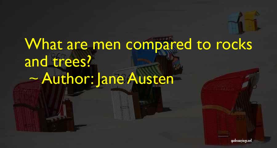 Jane Austen Quotes: What Are Men Compared To Rocks And Trees?