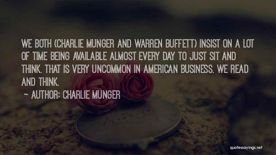 Charlie Munger Quotes: We Both (charlie Munger And Warren Buffett) Insist On A Lot Of Time Being Available Almost Every Day To Just