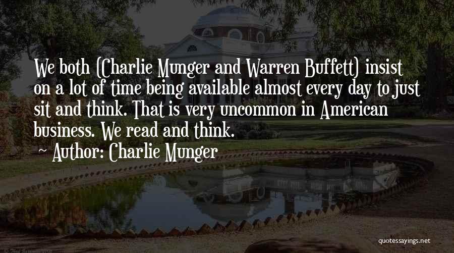 Charlie Munger Quotes: We Both (charlie Munger And Warren Buffett) Insist On A Lot Of Time Being Available Almost Every Day To Just